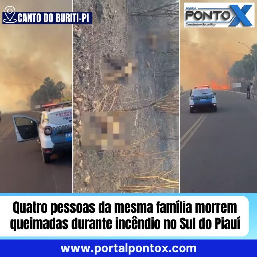 Quatro pessoas da mesma família morrem queimadas durante incêndio no Sul do Piauí