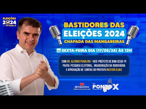 #TVPontoX - Bastidores da Chapada -ELEIÇÕES 2024 (17/05/24)