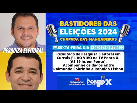 #TVPontoX - RESULTADO PESQUISA CURRAIS [BASTIDORES ELEIÇÕES 2024] (24/05/24)