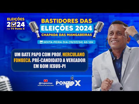 #TVPontoX - Bastidores das Eleições - Jovem Herculano (19/07/24)