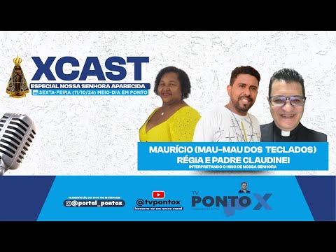 #XCastTVPontoX PodCast EP. 11 ESPECIAL NOSSA SENHORA APARECIDA