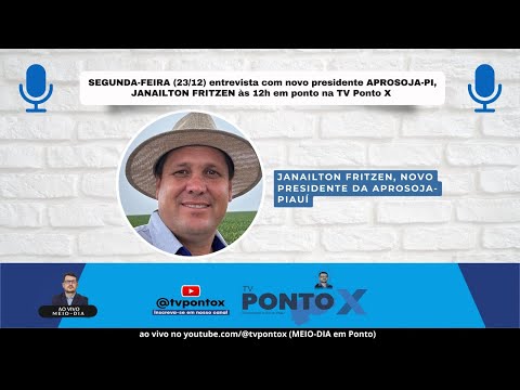 #TVPontoX - ENTREVISTA COM JANAILTON FRITZEN, PRES. APROSOJA-PI (23/12/24)